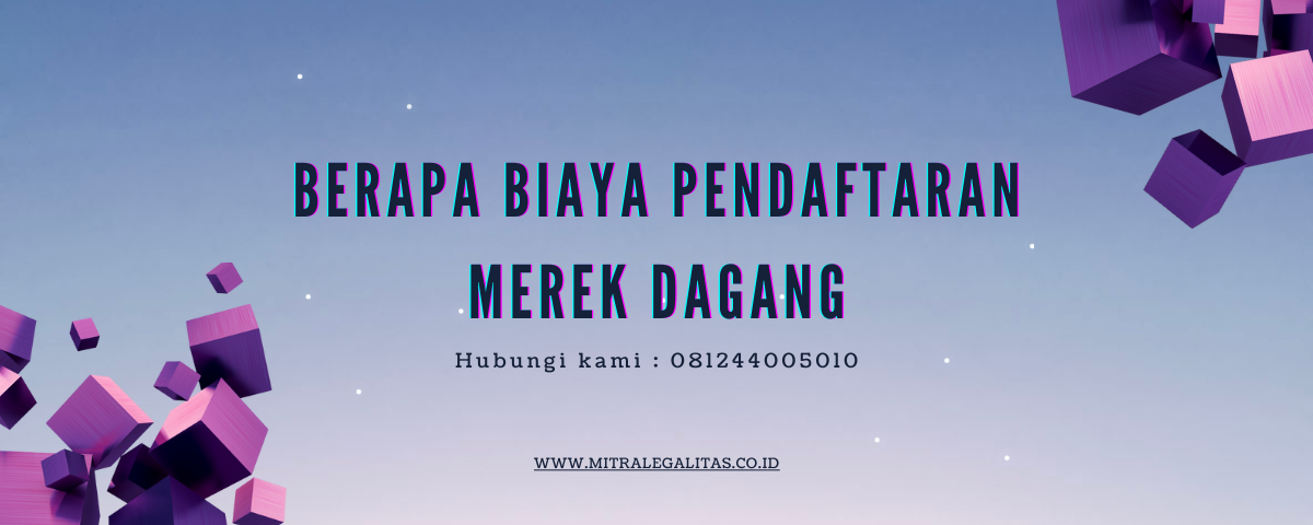 Berapa biaya pendaftaran merek dagang
