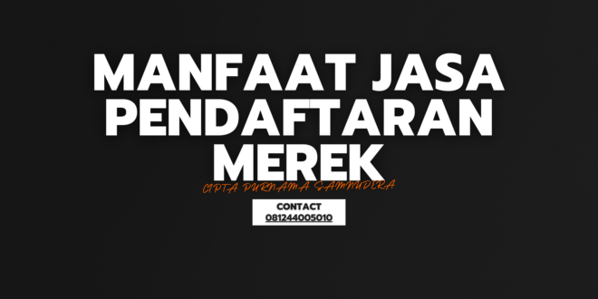manfaat jasa pendaftaran merek